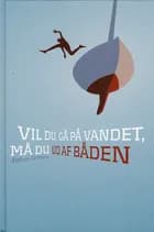 Vil du gå på vandet, må du ud af båden af John Ortberg