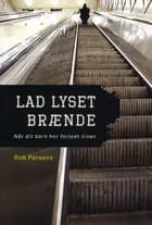 Lad lyset brænde