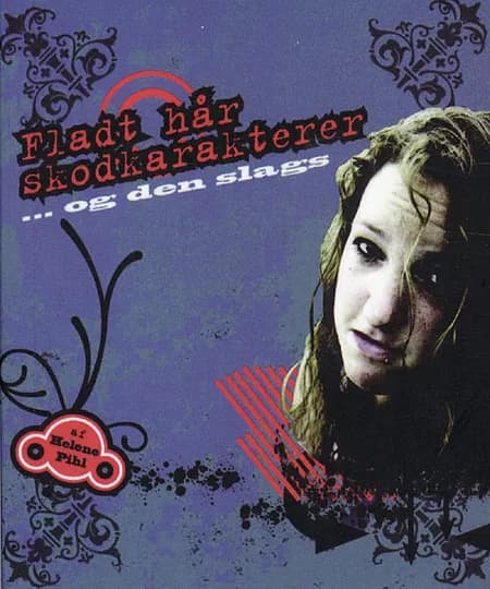 Fladt hår, skodkarakterer - og den slags af Helene Pihl