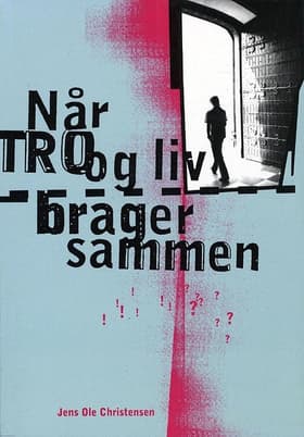 Når tro og liv brager sammen af Jens Ole Christensen