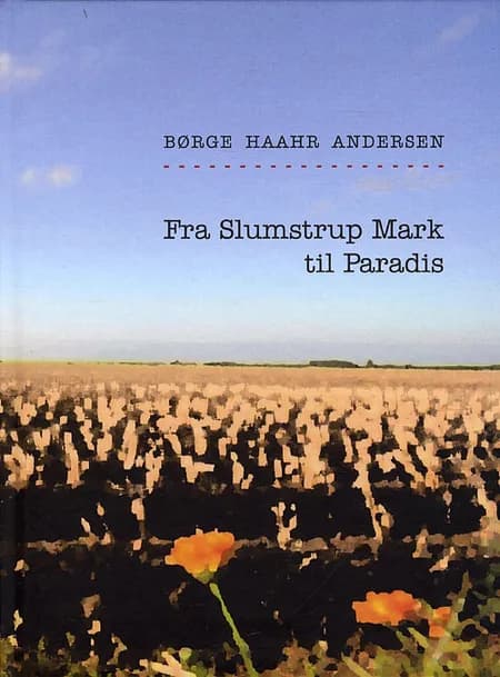 Fra Slumstrup Mark til Paradis af Børge Haahr Andersen