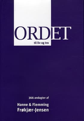 Ordet til liv og tro af Hanne og Flemming Frøkjær-Jensen