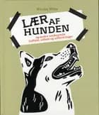 Lær af hunden og andre småsyrede indfald, udfald og udfordringer