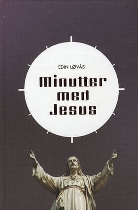 Minutter med Jesus af Edin Løvås