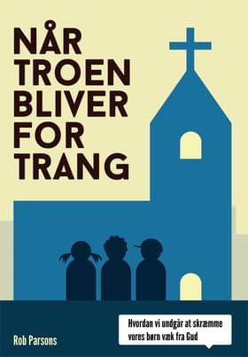 Når troen bliver for trang af Rob Parsons