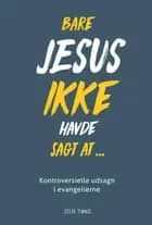 Bare Jesus ikke havde sagt at...