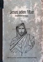 Jesus uden filter af Michael Agerbo Mørch