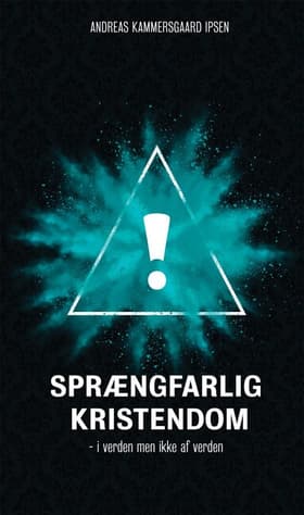 Sprængfarlig kristendom af Andreas Kammersgaard Ipsen