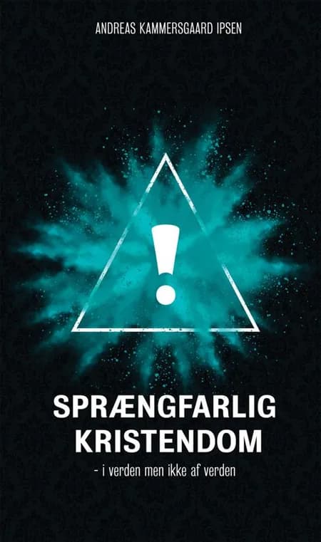 Sprængfarlig kristendom af Andreas Kammersgaard Ipsen