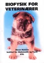Biofysik for veterinærer af Steen Hansen