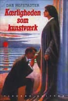 Kærligheden som kunstværk af Dan Hofstadter