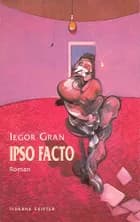 Ipso facto af Iegor Gran