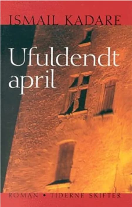 Ufuldendt april af Ismail Kadaré