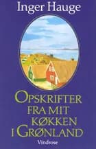 Opskrifter fra mit køkken i Grønland af Inger Hauge