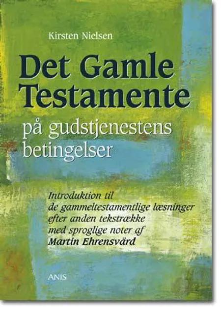 Det Gamle Testamente på gudstjenestens betingelser af Kirsten Nielsen