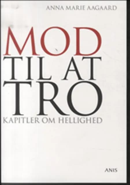Mod til at tro af Anna Marie Aagaard