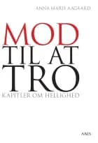 Mod til at tro af Anna Marie Aagaard