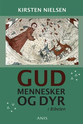 Gud, mennesker og dyr i Bibelen af Kirsten Nielsen