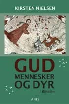 Gud, mennesker og dyr i Bibelen af Kirsten Nielsen