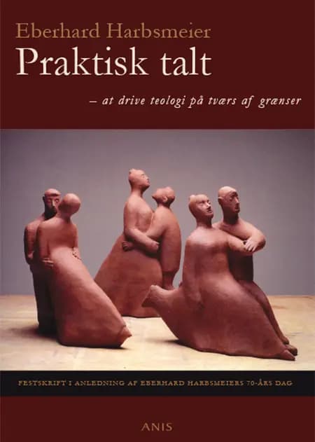 Praktisk talt - at drive teologi på tværs af grænser af Eberhard Harbsmeier