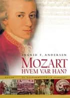 Mozart - Hvem var han?