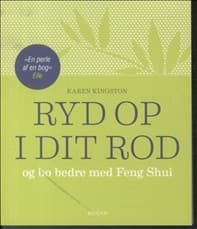 Ryd op i dit rod og bo bedre med Feng Shui af Karen Kingston