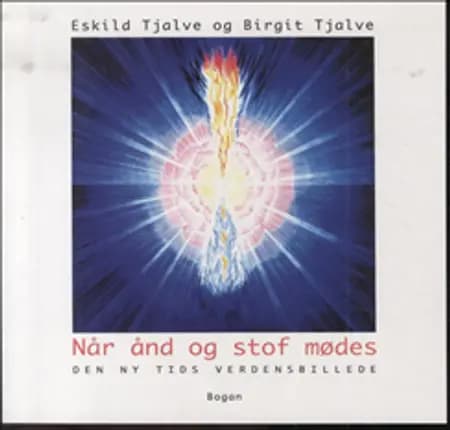Når ånd og stof mødes af Eskild Tjalve