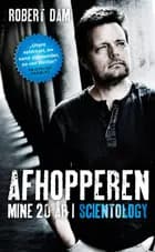 Afhopperen - mine 20 år i Scientology af Robert Dam