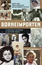 BØRNEIMPORTEN Et mørkt kapitel i fortællingen om udenlandsk adoption