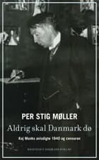 Aldrig skal Danmark dø af Per Stig Møller