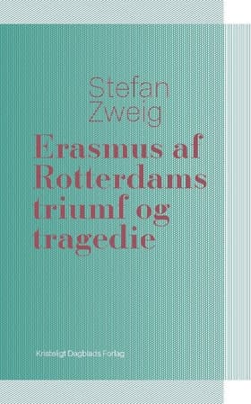 Erasmus af Rotterdams triumf og tragedie af Stefan Zweig