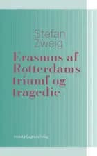 Erasmus af Rotterdams triumf og tragedie af Stefan Zweig