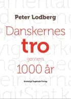 Danskernes tro gennem 1000 år af Peter Lodberg