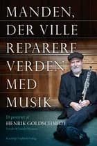Manden der ville reparere verden med musik af Henrik Goldschmidt og Daniel Øhrstrøm