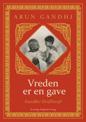 Vreden er en gave af Arun Gandhi