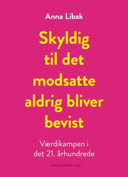 Skyldig til det modsatte aldrig bliver bevist af Anna Libak