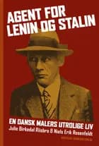 Agent for Lenin og Stalin af Julie Birkedal Riisbro og Niels Erik Rosenfeldt