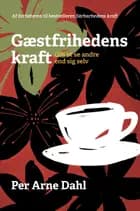Gæstfrihedens kraft af Per Arne Dahl