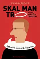 Skal man tro på alt, der står i Bibelen? af Kristian Bøcker