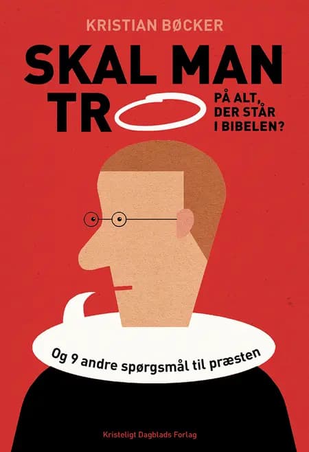Skal man tro på alt, der står i Bibelen? af Kristian Bøcker