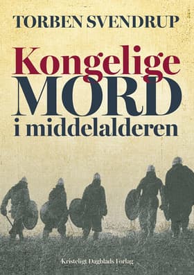 Kongelige mord i middelalderen af Torben Svendrup