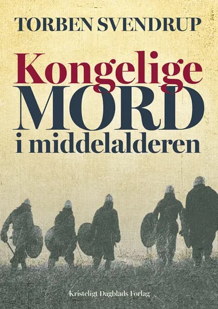 Kongelige mord i middelalderen af Torben Svendrup