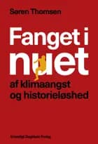 Fanget i nuet af klimaangst og historieløshed af Søren Thomsen