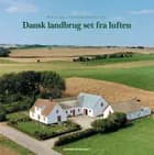 Dansk landbrug set fra luften af Peter Bavnshøj, Jens Aage Søndergaard og Irene Hellvik
