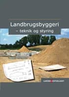 Landbrugsbyggeri - teknik og styring af Nis Thomsen, Henrik Frederiksen og Bent Westergaard-Knudsen