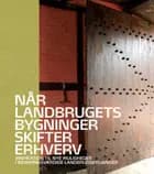 Når landbrugets bygninger skifter erhverv