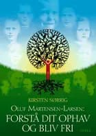 Oluf Martensen-Larsen: Forstå dit ophav og bliv fri