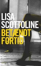Betændt fortid af Lisa Scottoline