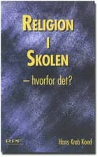Religion i skolen - hvorfor det? af Hans Krab Koed