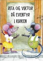 Rita og Viktor på eventyr i kirken af Elisabeth Svalin Gunnarsson